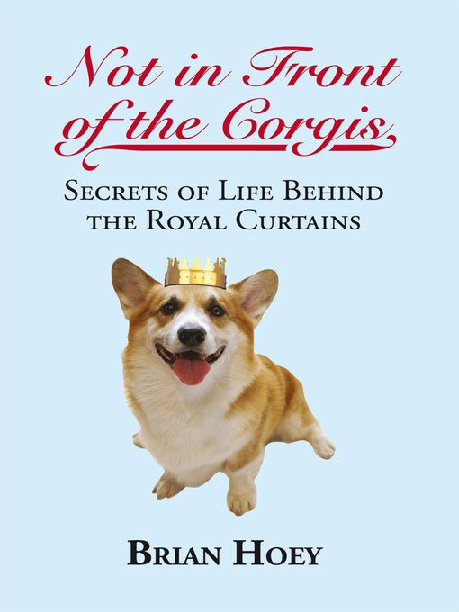 Title details for Not in Front of the Corgis by Brian Hoey - Wait list